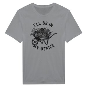 I’ll Be in My Office | Funny Gardening T-shirt