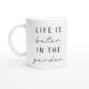 Life Is Better in the Garden | Funny Gardening Mug