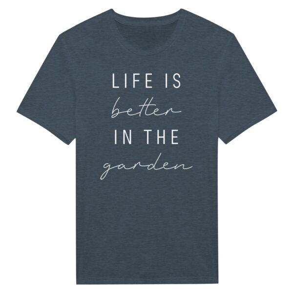 Life Is Better in the Garden | Funny Gardening T-shirt