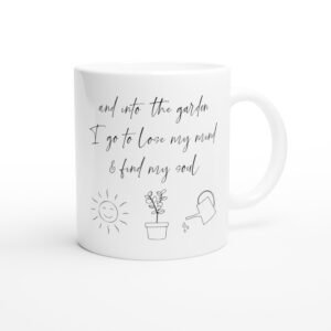 And Into the Garden I Go to Lose My Mind & Find My Soul | Cute Gardening Mug