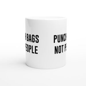 Punch Bags Not People | Funny Boxing Mug