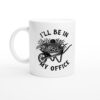 I’ll Be in My Office | Funny Gardening Mug