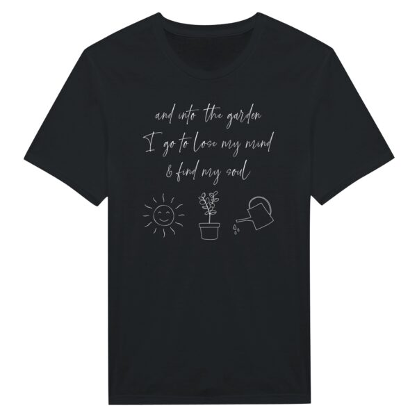 And Into the Garden I Go to Lose My Mind & Find My Soul | Cute Gardening T-shirt