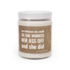 She Believed She Could, So She Worked Her Ass Off, and She Did | Funny Inspirational Scented Candle