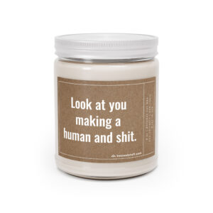 Look at You Making a Human and Shit | Funny Expecting Mom Scented Candle