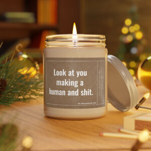 Look at You Making a Human and Shit | Funny Expecting Mom Scented Candle