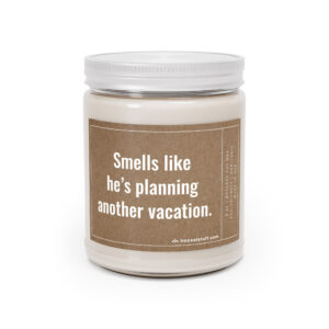 Smells Like He’s Planning Another Vacation | Funny Traveler Scented Candle