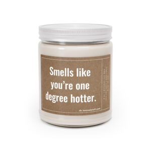 Smells Like You’re One Degree Hotter | Funny Graduation Scented Candle