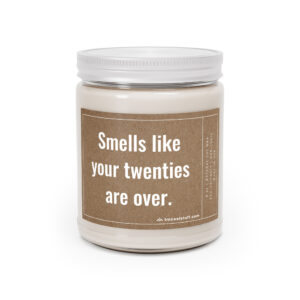 Smells Like Your Twenties Are Over | Funny 30th Birthday Scented Candle