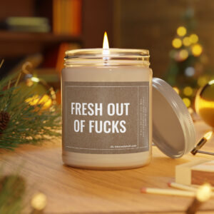 Fresh Out of Fucks | Funny Swear Word Scented Candle