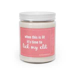 When This Is Lit, It's Time to Lick My Clit | Funny Love Scented Candle