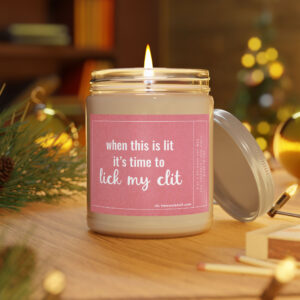 When This Is Lit, It's Time to Lick My Clit | Funny Love Scented Candle