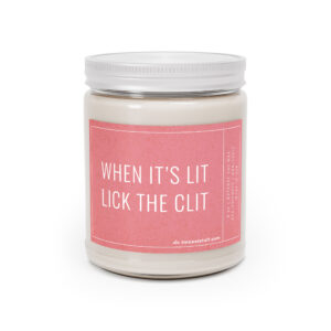 When It’s Lit Lick the Clit | Funny Love Scented Candle