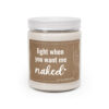 Light When You Want Me Naked | Funny Love Scented Candle