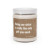 Being My Sister Is Really the Only Gift You Need | Funny Sister Scented Candle