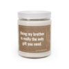 Being My Brother Is Really the Only Gift You Need | Funny Brother Scented Candle