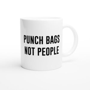 Punch Bags Not People | Funny Boxing Mug