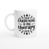 Gardening Is My Therapy | Funny Gardening Mug