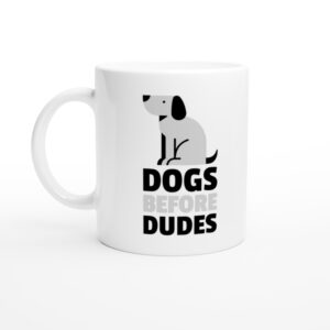 Dogs Before Dudes | Funny Dog Mug