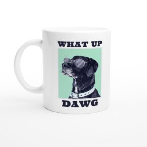 What Up Dawg | Cool Dog Mug