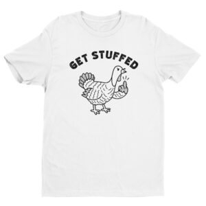 Get Stuffed | Flip the Bird | Funny Thanksgiving T-shirt