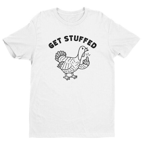 Get Stuffed | Flip the Bird | Funny Thanksgiving T-shirt