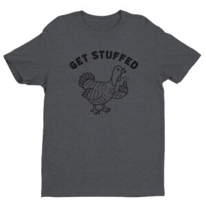 Get Stuffed | Flip the Bird | Funny Thanksgiving T-shirt