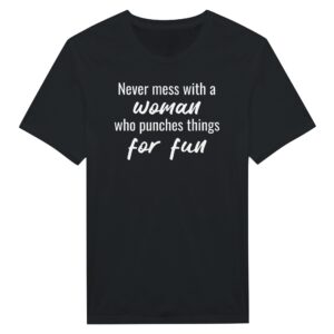 Never Mess with a Woman Who Punches Things for Fun | Funny Boxing T-shirt