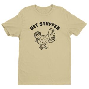 Get Stuffed | Flip the Bird | Funny Thanksgiving T-shirt