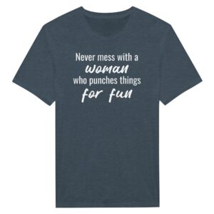 Never Mess with a Woman Who Punches Things for Fun | Funny Boxing T-shirt