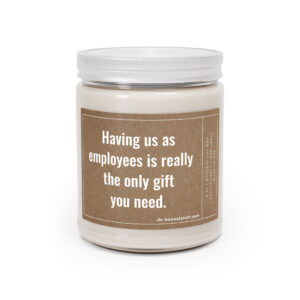 Having Us as Employees Is Really the Only Gift You Need | Funny Boss Scented Candle