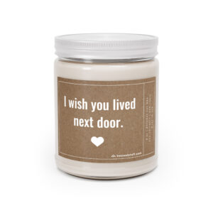 I Wish You Lived Next Door | Best Friend Scented Candle