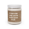 If I Had to Hide a Body, You'd Be the First Person I'd Call | Funny Best Friend Scented Candle