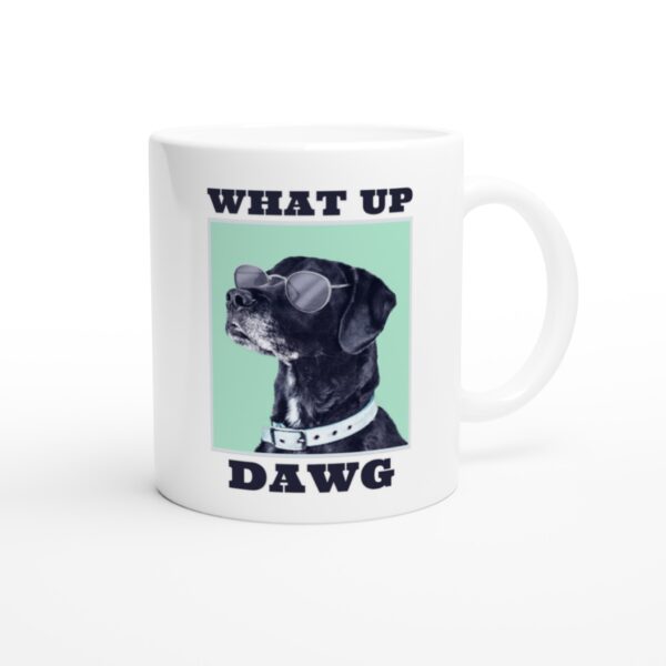 What Up Dawg | Cool Dog Mug