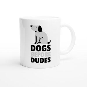 Dogs Before Dudes | Funny Dog Mug