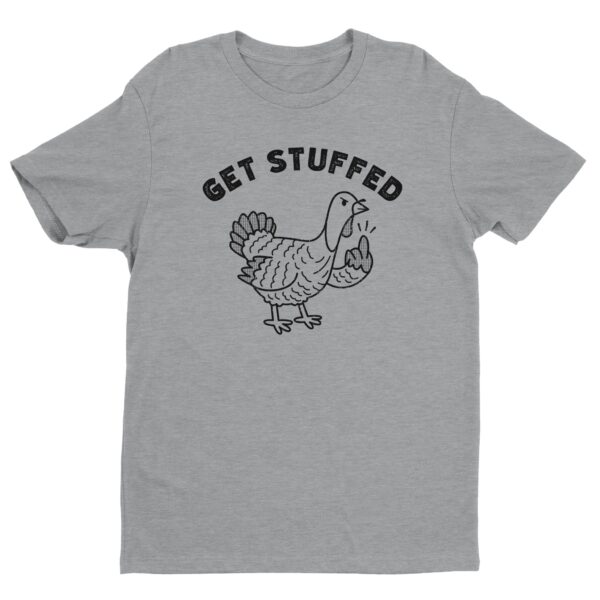 Get Stuffed | Flip the Bird | Funny Thanksgiving T-shirt