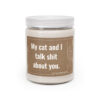 My Cat and I Talk Shit About You | Funny Scented Candle