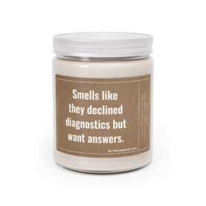 Smells Like They Declined Diagnostics But Want Answers | Funny Veterinarian Scented Candle