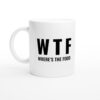 WTF Where’s The Food | Funny Food Lover Mug