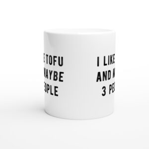 I Like Tofu and Maybe 3 People | Funny Food Lover Mug