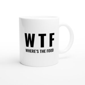 WTF Where’s The Food | Funny Food Lover Mug