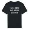 I Like Tofu and Maybe 3 People | Funny Food Lover T-shirt