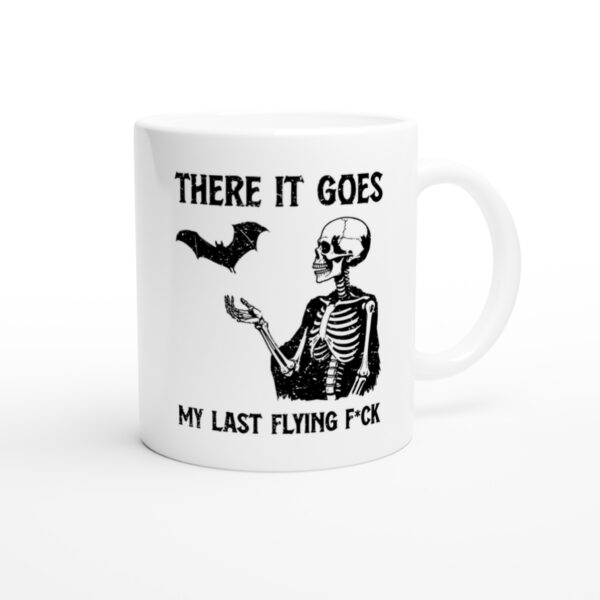 There It Goes My Last Flying Fuck | Funny Mug