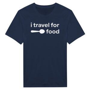 I Travel for Food | Food Lover T-shirt