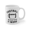 Football Is My Second Favorite F-Word | Funny American Football Mug