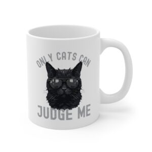 Only Cats Can Judge Me | Funny Cat Owner Mug