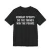 Hooray Sports Do the Things Win the Points | Funny Baseball T-shirt