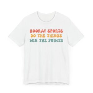 Hooray Sports Do the Things Win the Points | Funny Baseball T-shirt