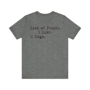 List of People I Like: Dogs | Funny Dog Owner T-shirt