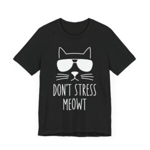 Don’t Stress Meowt | Funny Cat T-shirt